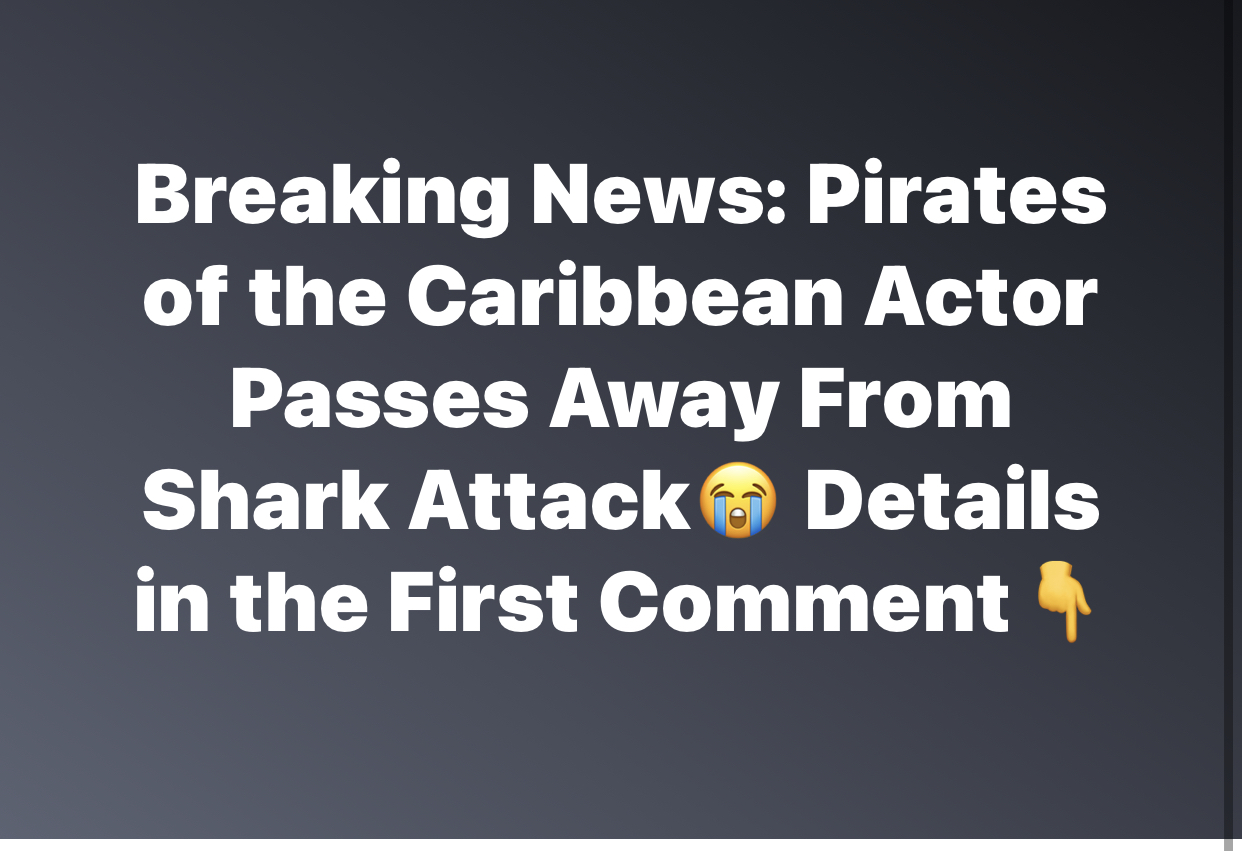 Breaking News: Pirates of the Caribbean Actor Passes Away From Shark Attack