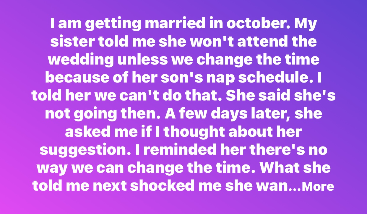 “A Bride Won’t Change Wedding Time for Sister’s Nap Schedule and Stands Firm”