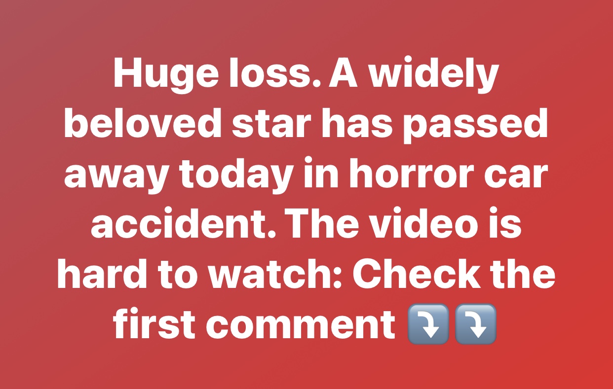 Huge loss. A widely beloved star has passed away today in horror car accident