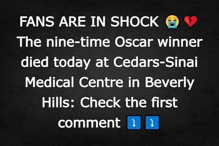 The nine-time Oscar winner died today at Cedars-Sinai Medical Centre in Beverly Hills